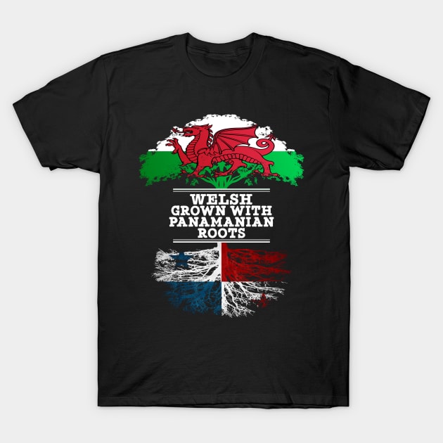 Welsh Grown With Panamanian Roots - Gift for Panamanian With Roots From Panama T-Shirt by Country Flags